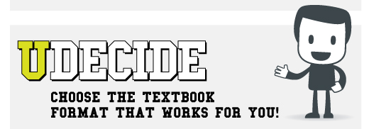 UDECIDE: Choose the textbook format that works for you! 